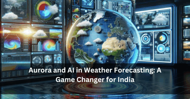Aurora and AI in Weather Forecasting: A Game Changer for India