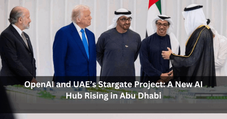 OpenAI and UAE’s Stargate Project: A New AI Hub Rising in Abu Dhabi