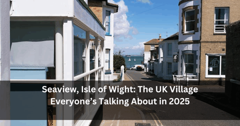 Seaview, Isle of Wight: The UK Village Everyone’s Talking About in 2025
