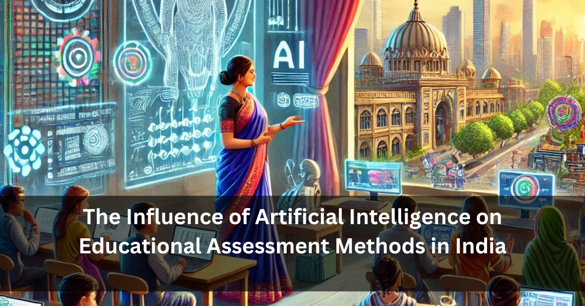 The Influence of Artificial Intelligence on Educational Assessment Methods in India