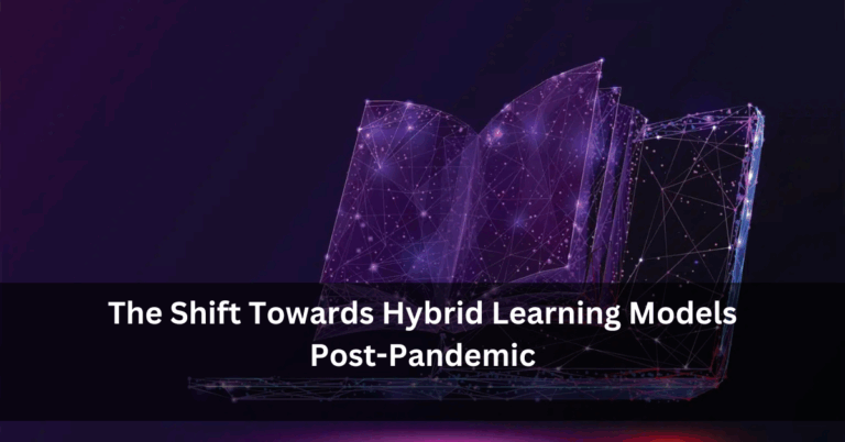 The Shift Towards Hybrid Learning Models Post-Pandemic